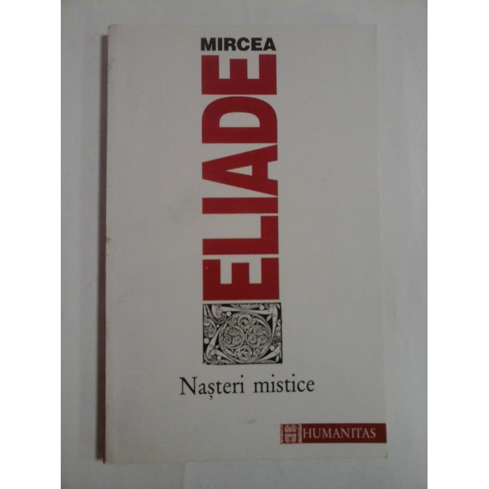 NASTERI MISTICE - MIRCEA ELIADE NASTERI MISTICE - MIRCEA ELIADE